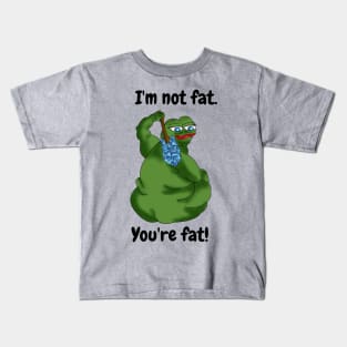 I'm Not Fat.  You're Fat!  Joke Design Kids T-Shirt